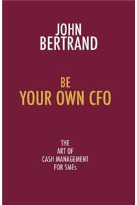 Be Your Own CFO the Art of Cash Management for SMEs