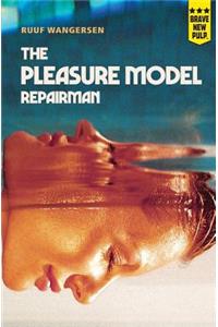 The Pleasure Model Repairman