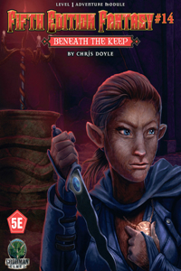 Fifth Edition Fantasy #14: Beneath the Keep