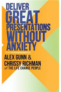 Deliver Great Presentations Without Anxiety
