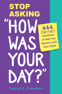 Stop Asking How Was Your Day?