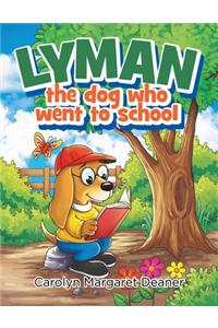 Lyman The Dog Who Went To School