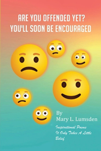 Are You Offended Yet? You'll Soon Be Encourage.