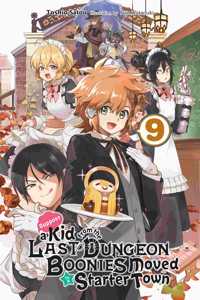 Suppose a Kid from the Last Dungeon Boonies Moved to a Starter Town, Vol. 9 (light novel)