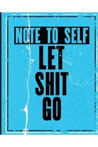 Note To Self Let Shit Go