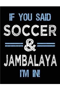 If You Said Soccer & Jambalaya I'm In: Soccer Doodle Sketch Book