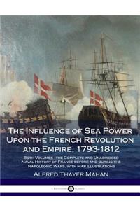The Influence of Sea Power Upon the French Revolution and Empire, 1793-1812