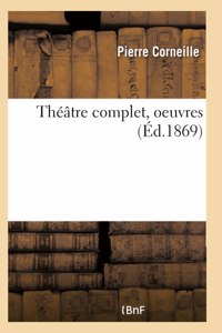 Théâtre Complet, Oeuvres