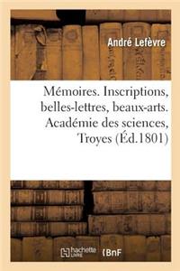 Mémoires. Inscriptions, Belles-Lettres, Beaux-Arts.Académie Des Sciences, Troyes