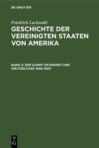 Der Kampf Um Einheit Und Weltgeltung 1848-1920