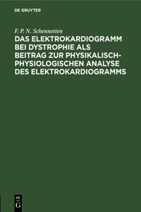 Das Elektrokardiogramm Bei Dystrophie ALS Beitrag Zur Physikalisch-Physiologischen Analyse Des Elektrokardiogramms
