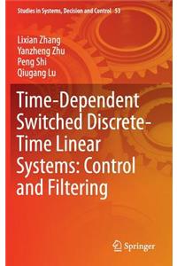 Time-Dependent Switched Discrete-Time Linear Systems: Control and Filtering