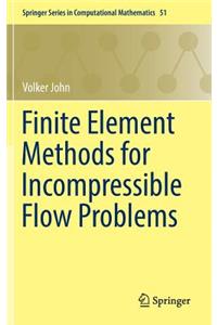 Finite Element Methods for Incompressible Flow Problems