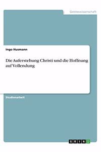 Die Auferstehung Christi und die Hoffnung auf Vollendung