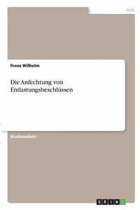 Anfechtung von Entlastungsbeschlüssen