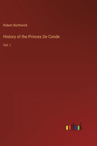 History of the Princes De Conde
