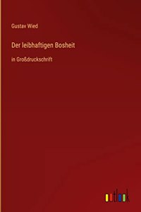 leibhaftigen Bosheit