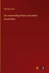zweckmäßige Meyer und andere Geschichten