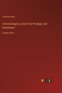 Vollständiges Lexikon für Prediger und Katecheten