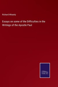 Essays on some of the Difficulties in the Writings of the Apostle Paul