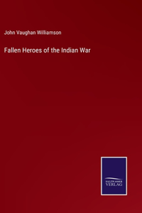 Fallen Heroes of the Indian War