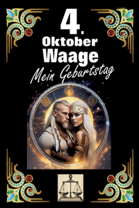 4. Oktober, mein Geburtstag: Geboren im Zeichen der Waage. Meine Eigenschaften und Charakterzüge, meine Stärken und Schwächen, meine Geburtstagsbegleiter und historische Ereigni