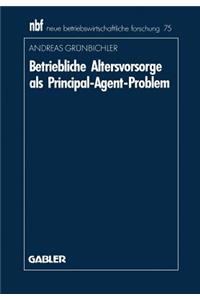 Betriebliche Altersvorsorge als Principal-Agent-Problem