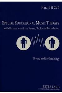 Special Educational Music Therapy with Persons Who Have Severe/Profound Retardation