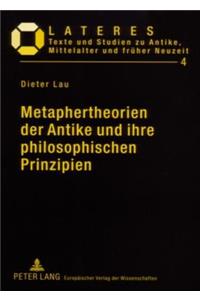 Metaphertheorien Der Antike Und Ihre Philosophischen Prinzipien