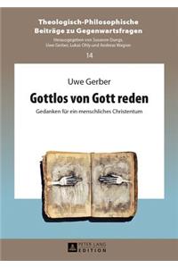 Gottlos von Gott reden