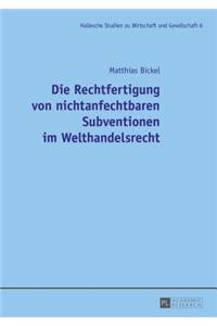 Die Rechtfertigung Von Nichtanfechtbaren Subventionen Im Welthandelsrecht