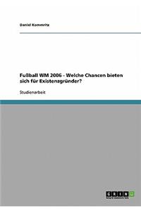 Fußball WM 2006 - Welche Chancen bieten sich für Existenzgründer?