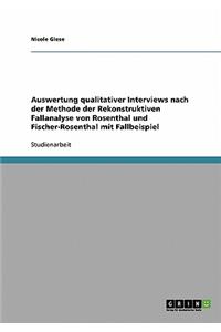 Die Auswertung qualitativer Interviews nach der Rekonstruktiven Fallanalyse (Rosenthal / Fischer-Rosenthal)