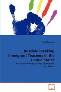 Russian-Speaking Immigrant Teachers in the United States