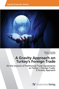 Gravity Approach on Turkey's Foreign Trade