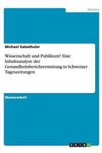 Wissenschaft und Publikum? Eine Inhaltsanalyse der Gesundheitsberichterstattung in Schweizer Tageszeitungen