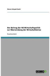 Der Beitrag der NS-Wirtschaftspolitik zur Überwindung der Wirtschaftskrise