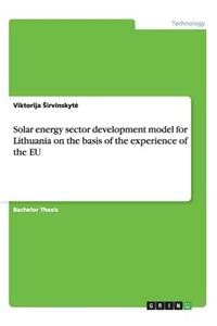 Solar energy sector development model for Lithuania on the basis of the experience of the EU