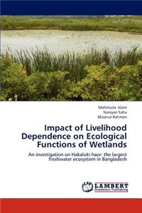 Impact of Livelihood Dependence on Ecological Functions of Wetlands