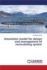 Simulation model for design and management of recirculating system