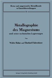 Metallographie Des Magnesiums Und Seiner Technischen Legierungen