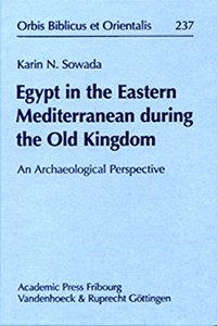 Egypt in the Eastern Mediterranean During the Old Kingdom. an Archaeological Perspective