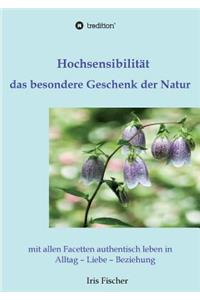 Hochsensibilität - das besondere Geschenk der Natur