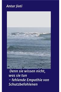 Denn sie wissen nicht, was sie tun - fehlende Empathie von Schutzbefohlenen