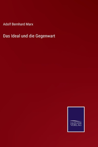 Das Ideal und die Gegenwart