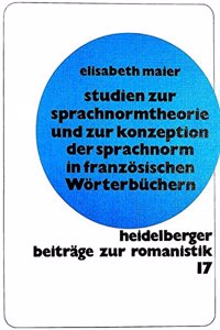 Studien zur Sprachnormtheorie und zur Konzeption der Sprachnorm in franzoesischen Woerterbuechern