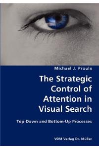 The Strategic Control of Attention in Visual Search- Top-Down and Bottom-Up Processes