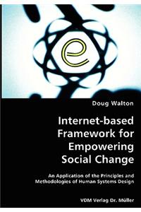 Internet-based Framework for Empowering Social Change- An Application of the Principles and Methodologies of Human Systems Design
