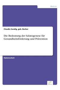 Die Bedeutung der Salutogenese für Gesundheitsförderung und Prävention