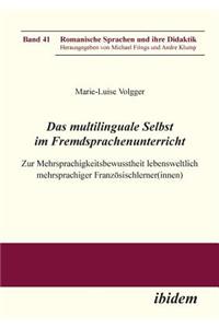 multilinguale Selbst im Fremdsprachenunterricht. Zur Mehrsprachigkeitsbewusstheit lebensweltlich mehrsprachiger Französischlerner(innen)